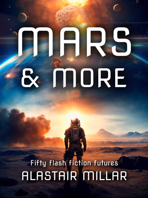 Cover of 'Mars & More' by Alastair Millar. On a lunar landscape, a suited astronaut observes conflict on the planet and in space.