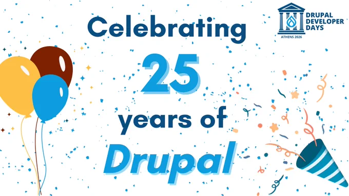 A graphic with text "Celebrating 25 years of Drupal", celebration elements and Drupal Developer Days Athens logo.