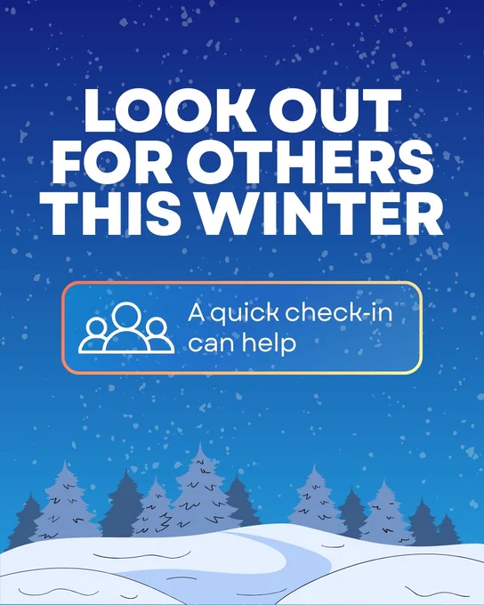 Look out for others this winter. A quick check-in can help.