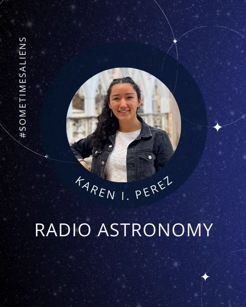 Text: #notjustaliens. Karen I. Perez, Radio Astronomy. Background: Starry night sky. Inset: Photo of Karen Perez.