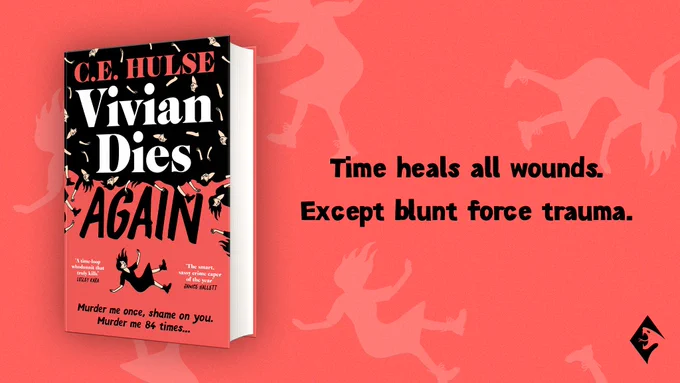 Promotional graphic for Vivian Dies Again by C.E. Hulse. On the left, a packshot in black and coral-red with the title in bold white and red lettering and small falling figures. On the right, large black text reads: “Time heals all wounds. Except blunt force trauma.” Coral-red background with faint repeated silhouettes and a small black publisher logo in the bottom-right.