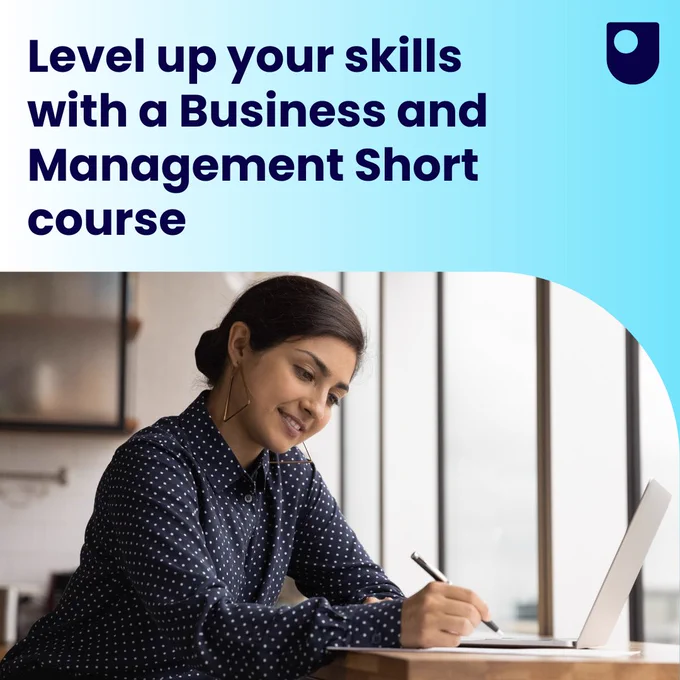 Level up your skills with a Business and Management Short course