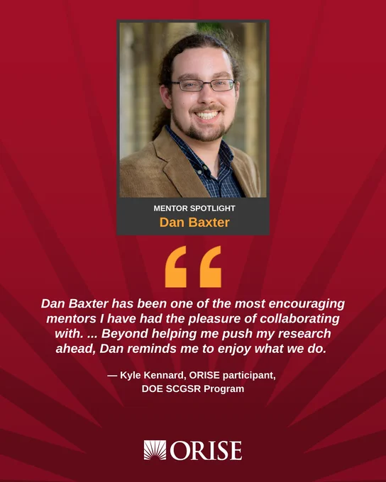 A promotional image showcasing a note of appreciation from Kyle Kennard, an ORISE participant in the DOE SCGSR program, for his mentor at Fermilab, Dan Baxter. The quote reads: "Dan Baxter has been one of the most encouraging mentors I have had the pleasure of collaborating with. ... Beyond helping me push my research ahead, Dan reminds me to enjoy what we do."