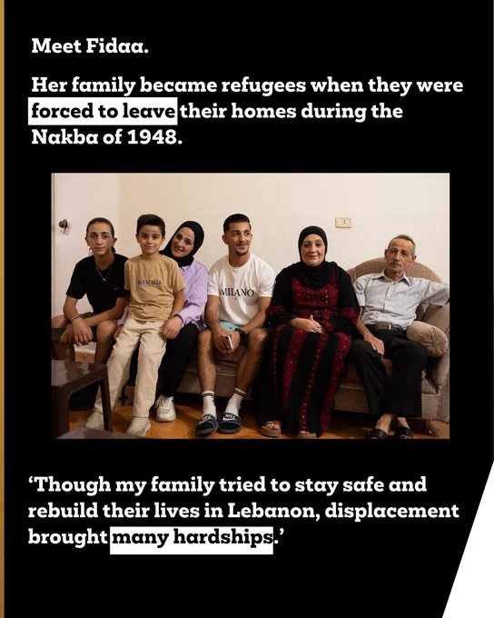 ‘Meet Fidaa. Her family became refugees when they were forced to leave their homes during the Nakba of 1948. Though my family tried to stay safe and rebuild their lives in Lebanon, displacement brought many hardships.’
Fidaa is sat on a sofa in her home with her children and parents.
