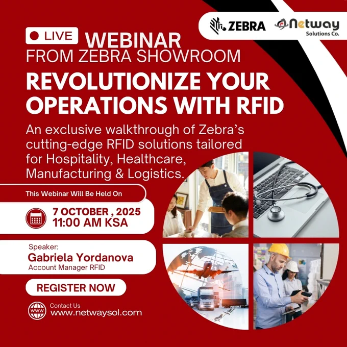 Netway Solutions & Zebra Technologies RFID Webinar – Live from Zebra’s Showroom. Date: 7th October 2025, Time: 11 AM KSA. Speaker: Gabriela Yordanova. Key topics: RFID Device RFID printer  RFID banner  features, price, support, and industry use cases in Saudi Arabia."