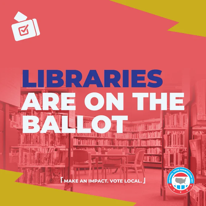 Graphic with a background photo of a library bookshelf with a red overlay. Large bold text in the center reads: “Libraries are on the ballot.” Smaller text at the bottom says: “Make an impact. Vote local.”
