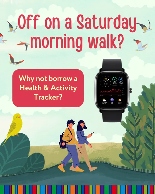 A poster of the outdoors and two people walking with an image of a health and fitness tracker. It reads 'Off on a Sunday morning walk? Why not borrow a Health & Activity Tracker?'