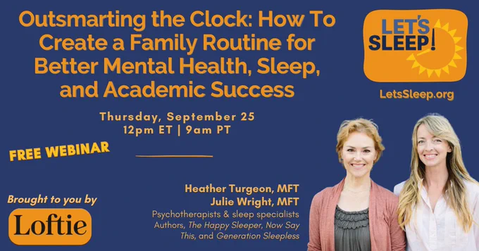 Outsmarting the Clock: How To Create a Family Routine for Better Mental Health, Sleep, and Academic Success
Thursday, Sept 25, noon ET 
Free Webinar w/ Julie Wright, MFT and Heather Turgeon, MFT 
Psychotherapists and authors pictured in the image.