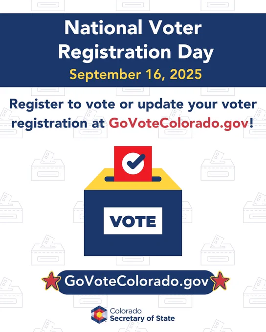 National Voter Registration Day is September 16, 2025. Register to vote or update your voter registration at GoVoteColorado.gov!