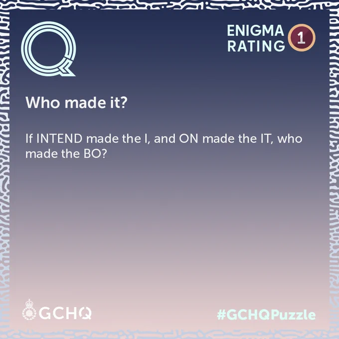 A puzzle image from GCHQ asking, "Who made it? If INTEND made the I, and ON made the IT, who made the BO?" The image has a decorative border and the GCHQ logo at the bottom.