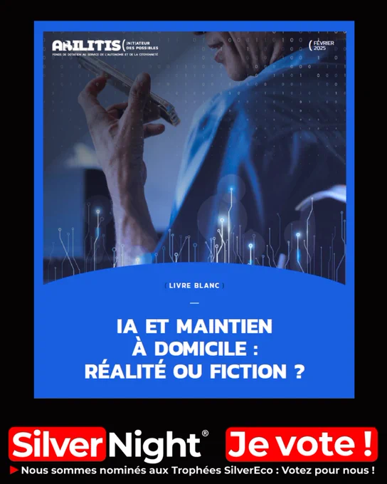 Le Livre blanc « IA et maintien à domicile : réalité ou fiction ? », réalisé par le fonds de dotation ABILITIS, en partenariat avec le Groupe APICIL ,Corelia et la mutuelle Intégrance, a été nominé aux Trophées SilverEco 2025.