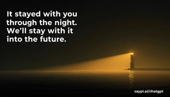 A solitary lighthouse at night casts a long golden beam of light across dark, still waters, its glow reflected on the sea. Text overlay reads: “It stayed with you through the night. We’ll stay with it into the future.” In the corner is the link saypi.ai/chatgpt.