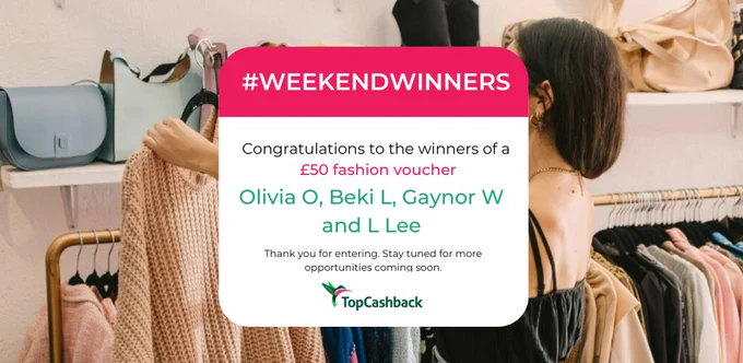 Weekend Winner
Congratulations to the winners of a £50 fashion voucher
Olivia O, Beki L, Gaynor W and L Lee
Thank you for entering. Stay tuned for more opportunities coming soon.
