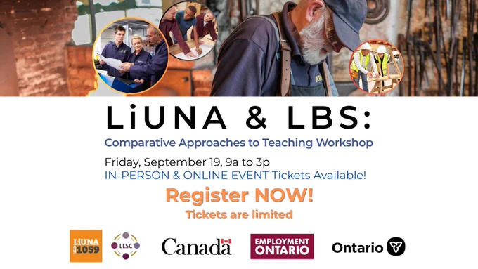 LiUNA and LBS (LIteracy Basic Skills) - Comparative Approaches to Teaching Workshop. Friday, September 19, 9a to 3p. Register Now! Tickets are limited. LiUNA 1059 (logo) LLSC (Literacy South Central logo), Government of Canada (logo), Employment Ontario (logo), Government of Ontario (logo).
Photographic header showing various people at work and apprentices being instructed in the skilled trades.
