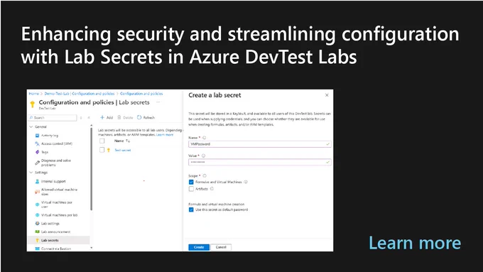 Screen capture of Azure DevTest Labs and Lab Secrets.
text reads: Enhancing security and streamlining configuration with Lab Secrets in Azure DevTest Labs. Learn more.