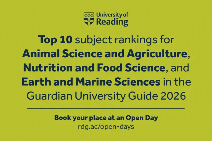 A green block with the University of Reading logo and text reading 'Top 10 subject rankings for Animal Science and Agriculture, Nutrition and Food Science, and Earth and Marine Sciences in the Guardian University Guide 2026. Book your place at an Open Day."