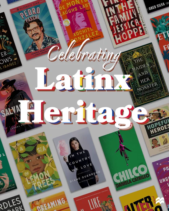 A graphic featuring a bunch of different book covers with text on it that says: "Celebrating Latinx Heritage." The covers include: Salvacion by Sandra Proudman, The Maiden and Her Monster by Maddie Martinez, First in the Family by Jessica Hoppe, A Sea of Lemon Trees by María Dolores Águila, Anite de Monte Laughs Last by Xochitl Gonzalez, In the Country We Love by Diane Guerrero, Chilco by Daniela Catrileo, translated from the Spanish by Jacob Edelstein, and Hispanic Star: Pedro Pascal by Claudia Romo Edelman and Karla Arenas Valenti; illustrated by Marcelo Baez.