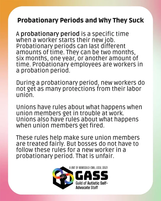 Black text in a white box over a colorful background reads "Probationary Periods and Why They Suck. A probationary period is a specific time when a worker starts their new job. Probationary periods can last different amounts of time. They can be two months, six months, one year, or another amount of time. Probationary employees are workers in a probation period. During a probationary period, new workers do not get as many protections from their labor union. Unions have rules about what happens when union members get in trouble at work. Unions also have rules about what happens when union members get fired. These rules help make sure union members are treated fairly. But bosses do not have to follow these rules for a new worker in a probationary period. That is unfair." The GASS logo appears at the bottom.