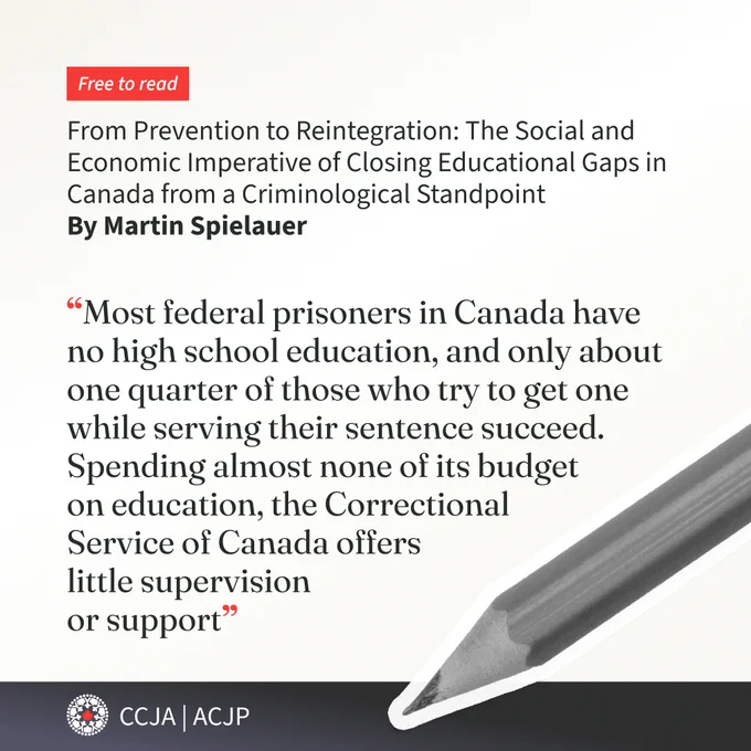 Free to read: From Prevention to Reintegration: The Social and Economic Imperative of Closing Educational Gaps in Canada from a Criminological Standpoint
By Martin Spielauer.

“Most federal prisoners in Canada have no high school education, and only about one quarter of those who try to get one while serving their sentence succeed. Spending almost none of its budget on education, the Correctional Service of Canada offers little supervision or support”