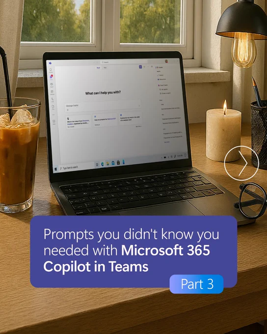 Workspace with open laptop, candle, and iced coffee. Text reads, "Prompts you didn't know you needed with Microsoft 365 Copilot in Teams Part 3."
