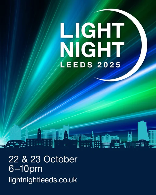 Light Night Leeds 2025
22 and 23 October
6 to 10pm
lightnightleeds.co.uk