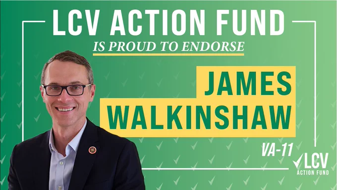 LCVAF endorsement graphic: LCV Action Fund is proud to endorse James Walkinshaw (VA-11)