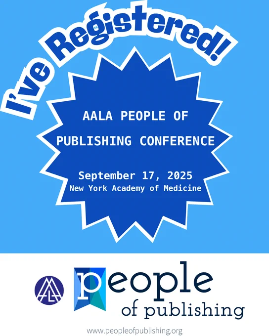 Badge says "I've Registered!" AALA People of Publishing Conference, September 17, 2025, New York Academy of Medicine. AALA logo. People of publishing logo. 