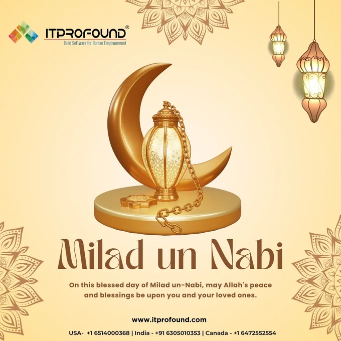 On this blessed day of Milad un-Nabi, may Allah’s peace and blessings be upon you and your loved ones.

Let us celebrate this holy occasion with love, compassion, and unity.

From ITPROFOUND – Build Software for Human Empowerment

Visit us: www.itprofound.com

USA:  1 6514000368 | India:  91 6305010353 | Canada:  1 6472552554

#MiladUnNabi #Peace #Blessings #IslamicNewYear #ITPROFOUND #SpreadingPeace #TogetherInFaith