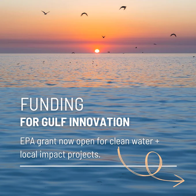 Funding for Gulf Innovation

EPA grant now open for clean water   local impact projects.