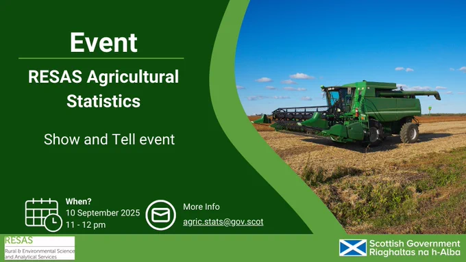 Event: RESAS Agricultural Statistics Show and Tell
When?: 10 September 2025, 11:00 - 12:00
More information: agric.stats@gov.scot

RESAS and Scottish Government logo