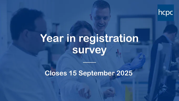 Graphic with three healthcare professionals, registrants in a lab setting with text overlay: ‘Year in registration survey – Closes 15 September 2025’ and HCPC logo.