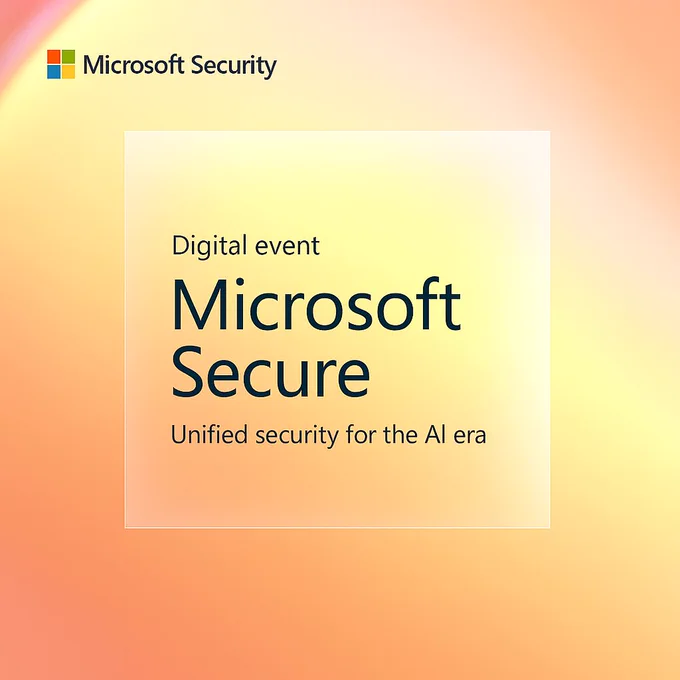 Text reads: “Digital Event”​

“Microsoft Secure”​

“Unified security for the A I era”