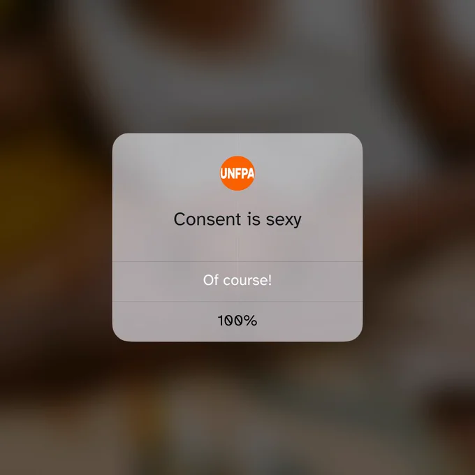 A digital reminder prompt from UNFPA displaying the message "Consent is sexy" with a response button labeled "Of course!" at 100% acceptance rate.