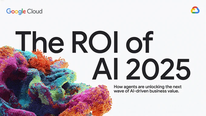 The ROI of AI 2025.  Copyright Google 2025.