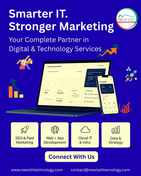 🚀 Smarter IT. Stronger Marketing.

Your Complete Partner in Digital & Technology Services 🌐

We help your business grow smarter, faster & stronger with end-to-end IT & marketing solutions:

✅ SEO & Paid Marketing – Boost your visibility & leads
✅ Web   App Development – Build powerful, user-friendly platforms
✅ Cloud IT & Infrastructure – Scalable & secure IT solutions
✅ Data & Strategy – Insights to drive better decisions

📩 Connect with us today:
🌐 www.newishtechnology.com

📧 contact@newishtechnology.com

Let’s transform your digital journey together! 💻📱

#NewishTechnology #DigitalSolutions #ITServices #MarketingSolutions #SEO #AppDevelopment #CloudSolutions #DataDriven #BusinessGrowth #TechPartner