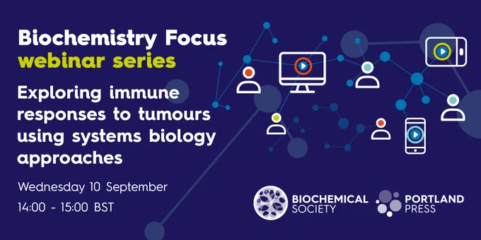 Biochemistry Focus webinar series
Exploring immune responses to tumours using systems biology approaches
Wednesday 10 September 
14:00 - 15:00 BST
