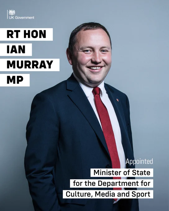 A photo of Ian Murray MP.

Text on the image reads:

RT Hon Ian Murray MP
Appointed Minister of State for the Department for Culture, Media and Sport