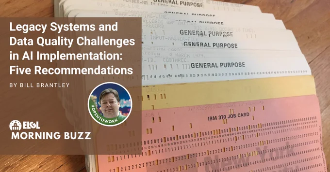 Computer punch cards are fanned down on a table. An overlay gives the accompanying article title, "Legacy Systems and Data Quality Challenges in AI Implementation: Five Recommendations;" the author, "By Bill Brantley;" and the author's headshot and the ELGL Morning Buzz logo.