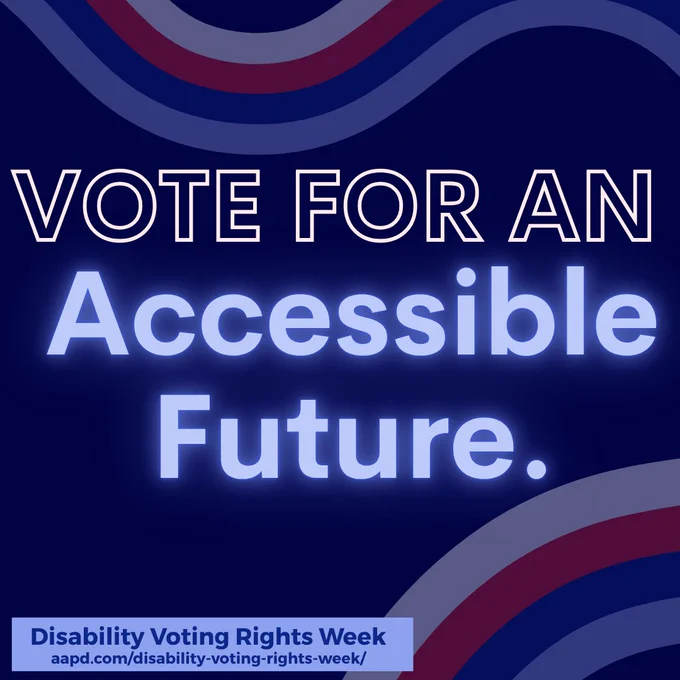 A dark blue graphic with red, white, and blue decorative waves. Text designed to look like a neon sign reads Vote for an Accessible Future. A banner at the bottom reads: Disability Voting Rights Week, aapd.com/disability-voting-rights-week.