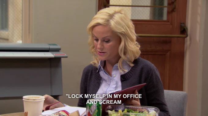 Leslie reading her plans and saying "lock myself in my office and scream"