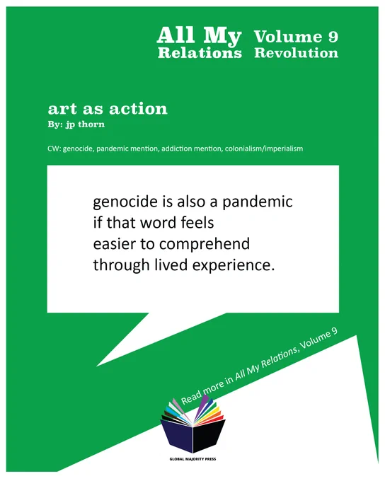 Image has the All My Relations logo and says Volume 9 Revolution. In a talking bubble, it has the quote from the piece "art as action" by jp thorn. At the bottom is the Global Majority Press logo. Text says Read it all in All My Relations, Volume 9.