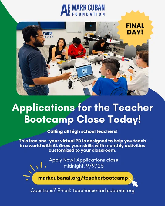 Final Day! Applications for the Teacher Bootcamp Close Today! Calling all high school teachers!

This free one-year virtual PD is designed to help you teach in a world with AI. Grow your skills with monthly activities customized to your classroom.

Apply Now! Applications close midnight, 9/9/25

markcubanai.org/teacherbootcamp