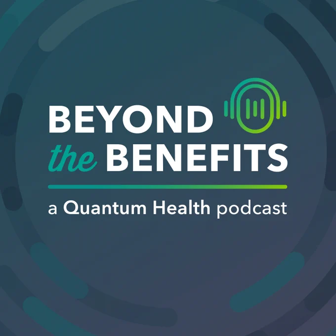 Graphic listing Beyond the Benefits: a Quantum Health podcast