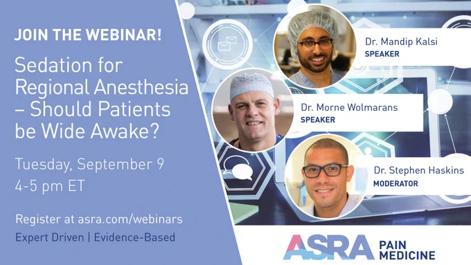 The next ASRA Pain Medicine Educational Webinar is Tuesday, September 9, at 4 pm ET. It will cover sedation in regional anesthesia.