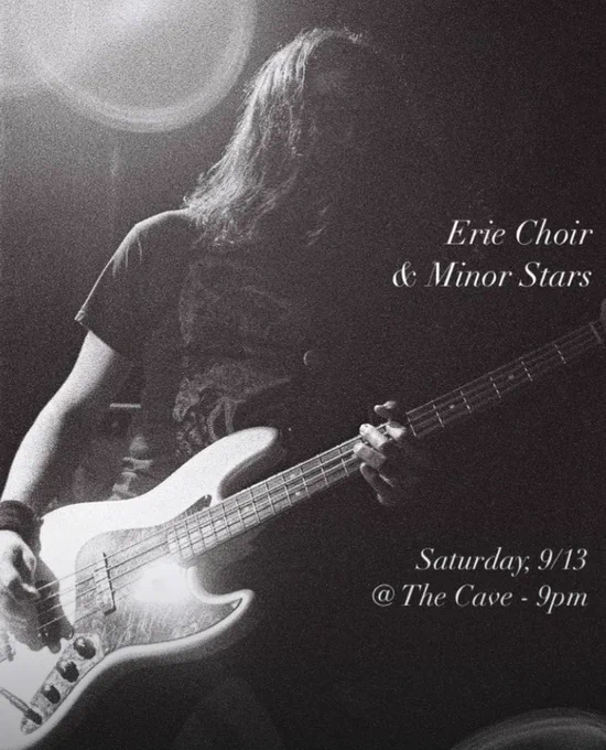 Show flyer for Erie Choir and Minor Stars at The Cave on 9/13/2025. Flyer depicts a backlit figure holding an electric bass.