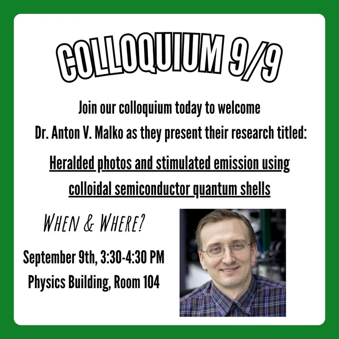 A flyer for today's colloquium at 3:30-4:30 PM in the physics building in room 104 featuring guest speaker, Dr. Anton V Malko