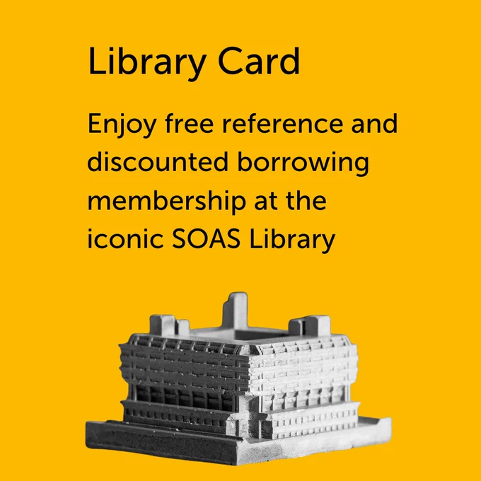 Black text on a yellow background reads: “Library Card. Enjoy free reference & discounted borrowing membership at the iconic SOAS Library.” Below there is an image of the SOAS library building.