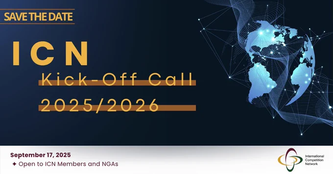 Imagen con fondo azul oscuro que muestra un globo terráqueo digital con líneas de conexión. Texto: “Save the date – ICN Kick-Off Call 2025/2026. September 17, 2025. Open to ICN Members and NGAs”. Logotipo del International Competition Network.