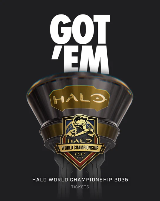 Halo World Championship 2025 - Tickets "GOT 'EM"