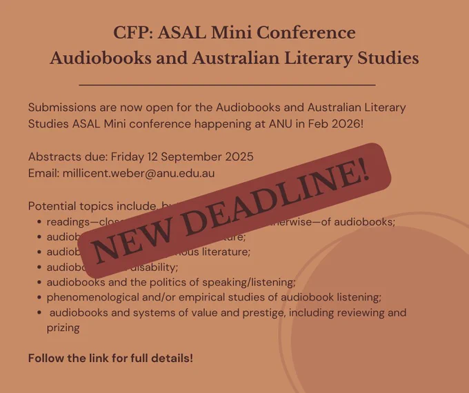 The image has a dark orange background. The top of the image reads: CFP: ASAL Mini Conference Audiobooks and Australian Literary Studies. In large text written in diagonal across the rest of the image it says: NEW DEADLINE! In capital letters.